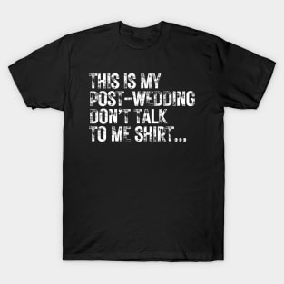 This is my post wedding don't talk to me shirt | Fun t shirt design for wedding photographers T-Shirt